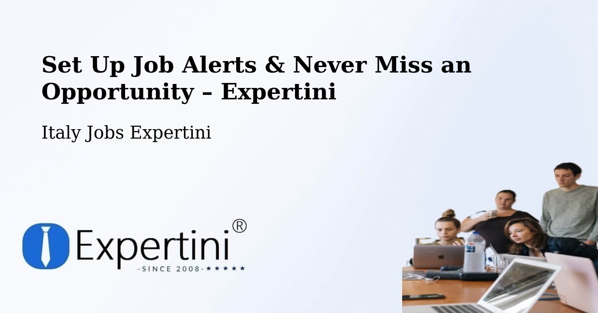 Job Alerts Guide – Get Notified About New Jobs in Colle Di Tora - Colle Di Tora, Italy Jobs Expertini